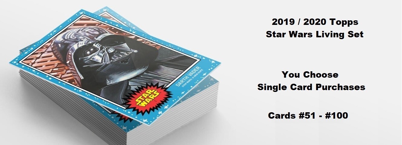 Topps Star Wars Living Set: 51-100 – You Choose Pick Your Card(s) – Updated 3/22