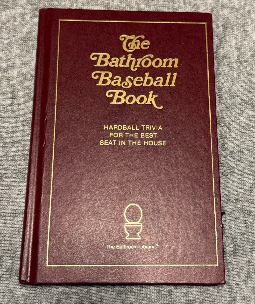 The Bathroom Baseball Book Hardball Trivia for the Best Seat in the House .