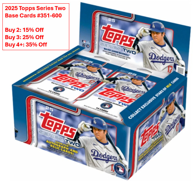 2025 Topps Ser 2 Base Cards! COMPLETE YOUR SET! #351-600 BONUS CARDS EVERY ORDER