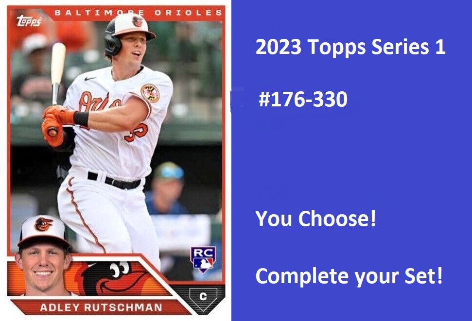 2023 Topps Series 1 Baseball – You Pick & Complete Your Set #176-330 NOW!