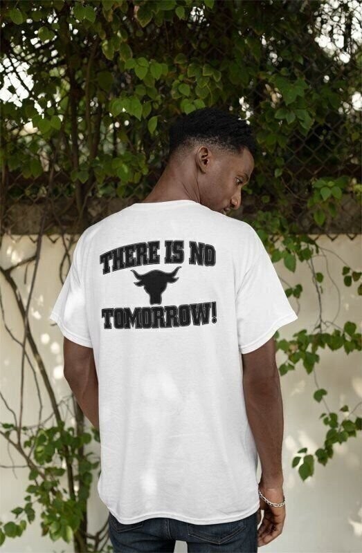 The Rock Team Bring It There Is No Tomorrow Mens White T-shirt
